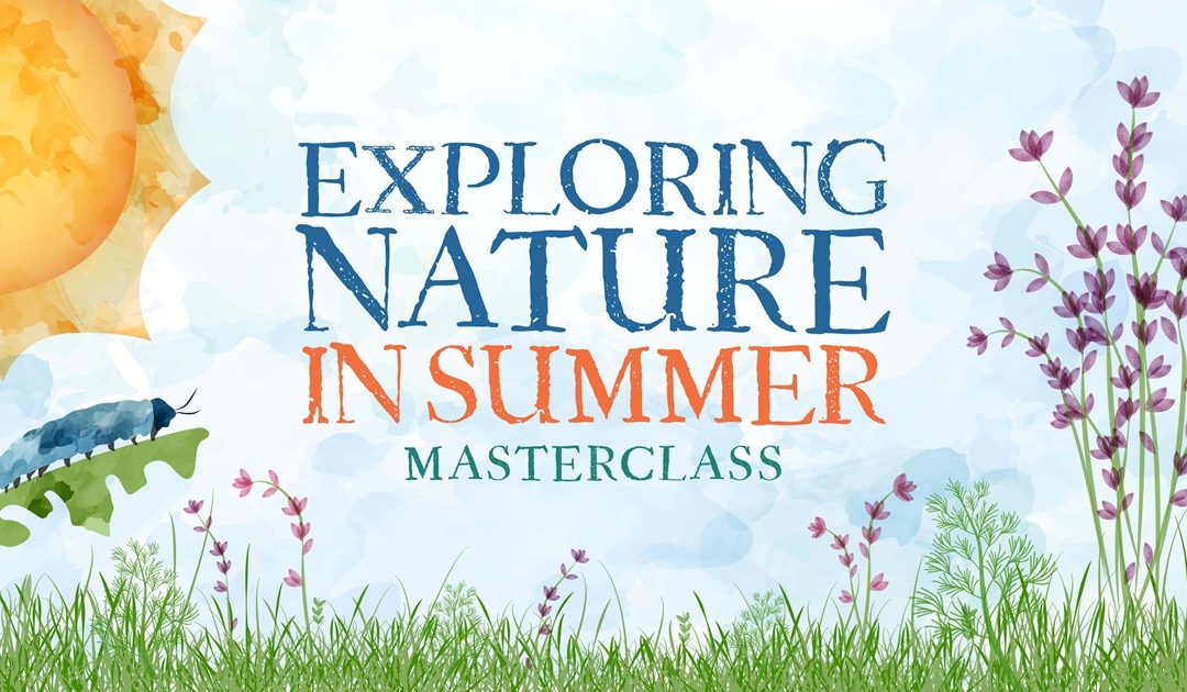 Exploring Nature in Summer Masterclass